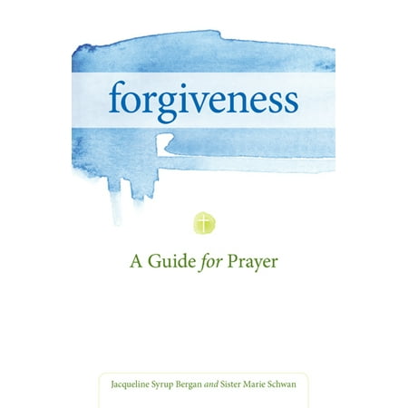 Forgiveness : A Guide  for Prayer