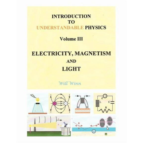 Introduction to Understandable Physics: Volume III - Electricity, Magnetism and Light, (Paperback)