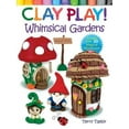 thumbnail image 3 of Clay Play! Whimsical Gardens: Create Over 30 Magical Miniatures!, (Paperback), 3 of 3