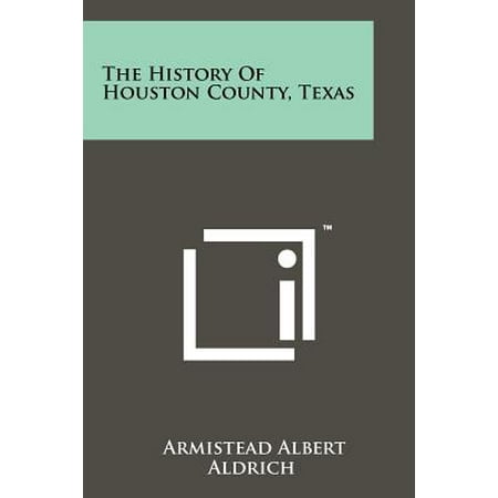 The History of Houston County, Texas