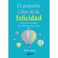 thumbnail image 1 of El Pequeño libro de la felicidad. Prácticas sencillas para disfrutar la vida, 1 of 2