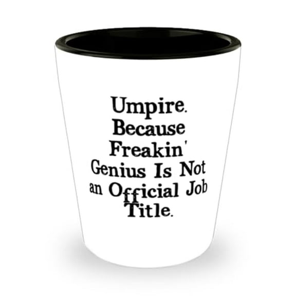 Sarcastic Umpire Gifts, Umpire. Because Freakin' Genius Is Not an Official Job Title, Birthday Shot Glass For Umpire from Boss, Funny umpire shirts, Funny umpire quotes, Funny umpire memes, Funny