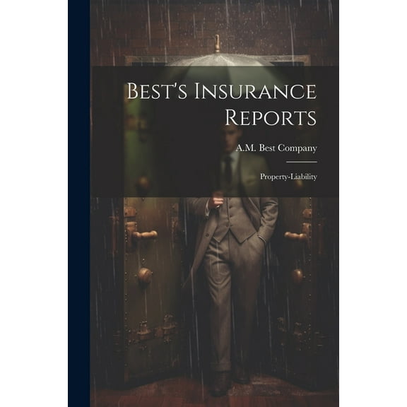 Best's Insurance Reports: Property-liability, (Paperback)