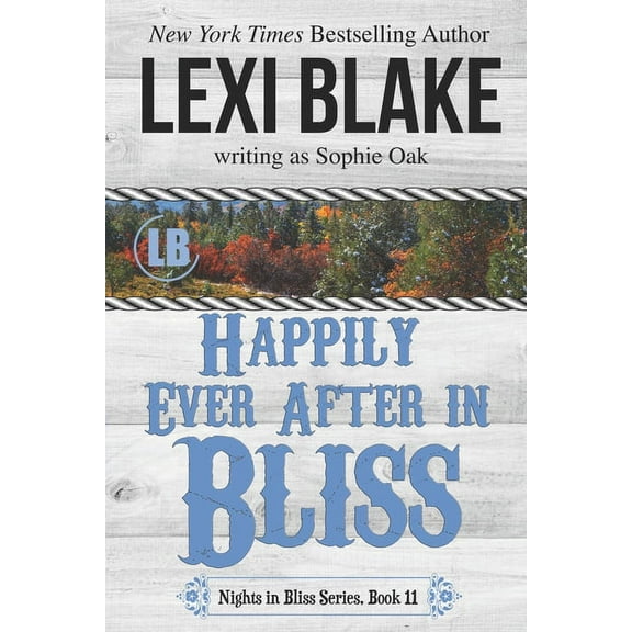 Happily Ever After in Bliss (Paperback) by Sophie Oak, Lexi Blake
