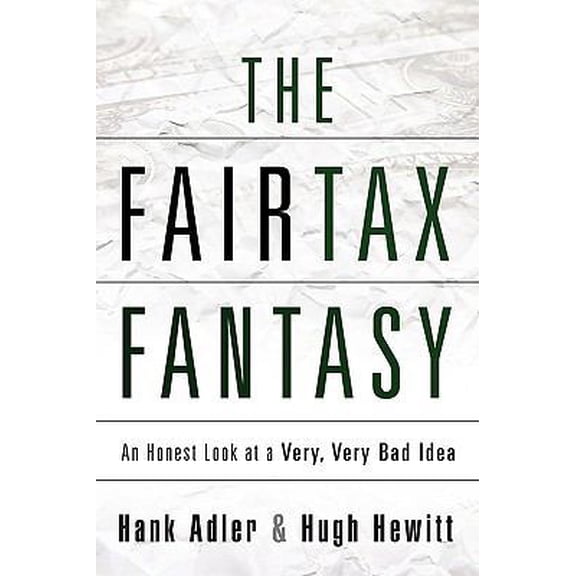 Pre-Owned The Fairtax Fantasy (Paperback) 1607913046 9781607913047