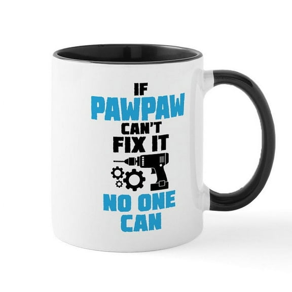 CafePress - If Pawpaw Can't Fix It No One Can Mugs - 11 oz Ceramic Mug - Novelty Coffee Tea Cup