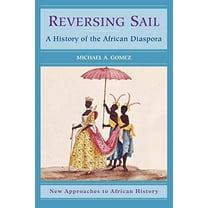 Pre-Owned Reversing Sail: A History of the African Diaspora (Paperback) 0521001358 9780521001359