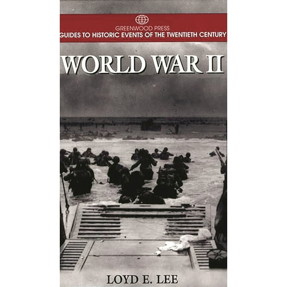 Greenwood Press Guide to Historic Events World War II, (Hardcover)