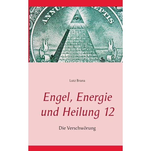 Engel, Energie und Heilung 12: Die Verschwörung, (Paperback)