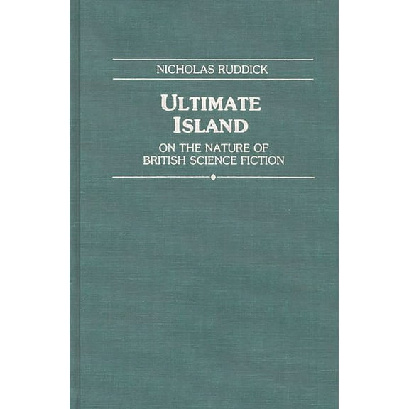 Contributions to the Study of Science Fi Ultimate Island: On the Nature of British Science Fiction, (Hardcover)