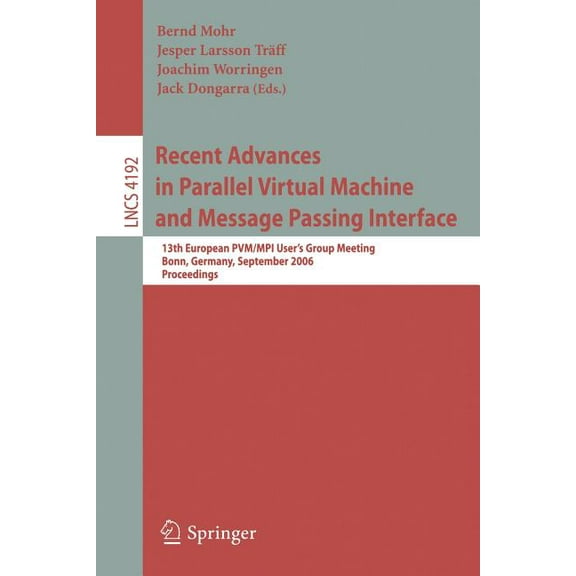 Recent Advances in Parallel Virtual Machine and Message Passing Interface: 13th European PVM/MPI User's Group Meeting Bo, (Paperback)