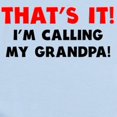thumbnail image 2 of CafePress - Thats It Im Calling My Grandpa Body Suit - Long Sleeve Cotton Baby Bodysuit, 2 of 4