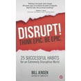 thumbnail image 1 of Pre-Owned Disrupt! Think Epic. Be Epic.: 25 Successful Habits for an Extremely Disruptive World (Paperback) 0988879522 9780988879522, 1 of 1