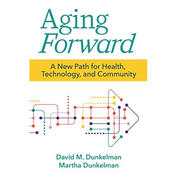 Pre-Owned Aging Forward: A New Path for Health, Technology, and Community, 9781956801033, 1956801030, Paperback, 1 edition