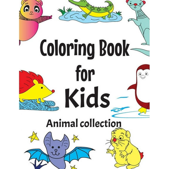 Coloring Books for Kids Animal Collection: Exclusive Work - 94 Animal illustrations with names and first letter - Great Coloring Book for Boys, Girls, Toddlers, Preschoolers, Kids (Ages 3-6, 6-8, 8-12