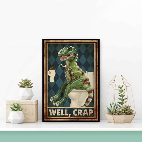 Dinosaurs Print, T,Rex Well Crap Print, T Rex Bathroom Print, T Rex Lover , Dinosaur Wall Art, Dinosaur Toilet Home Decor UNFRAMED Poster, Wall Art for Decor, Present, 8x12