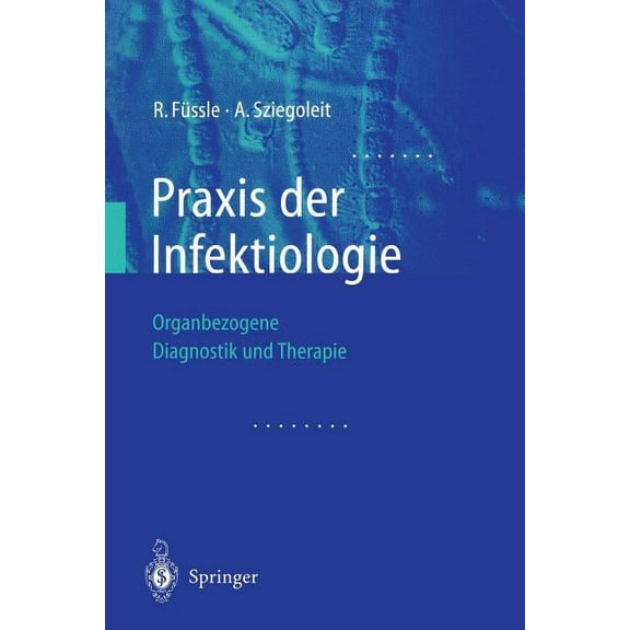 PRAXIS Der Infektiologie: Organbezogene Diagnostik Und Therapie, (Paperback)