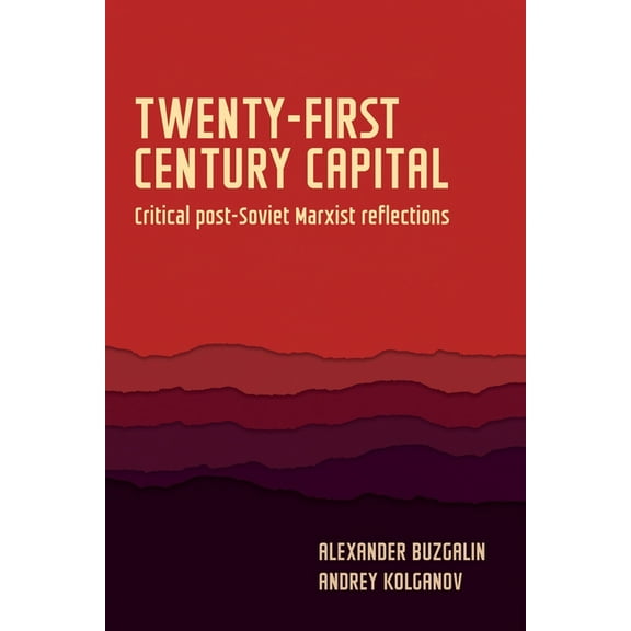 Geopolitical Economy Twenty-First-Century Capital: Critical Post-Soviet Marxist Reflections, (Hardcover)
