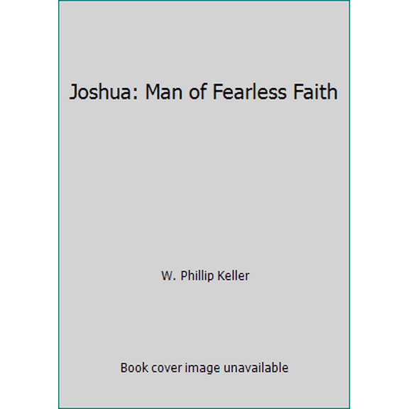 Pre-Owned Joshua: Man of Fearless Faith (Hardcover) 0849903602 9780849903601