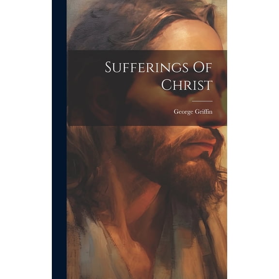 Sufferings Of Christ (Hardcover)
