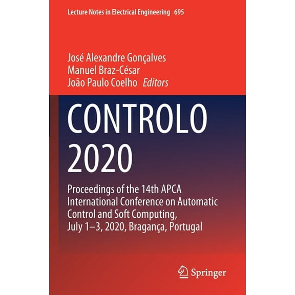 Lecture Notes in Electrical Engineering Controlo 2020: Proceedings of the 14th Apca International Conference on Automatic Control and Soft Computing, July 1-3, , Book 695, (Paperback)