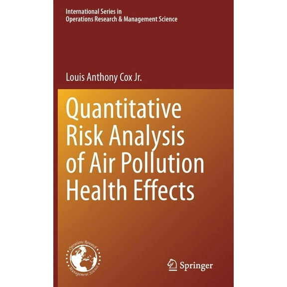 International Operations Research & Mana Quantitative Risk Analysis of Air Pollution Health Effects, Book 299, (Hardcover)