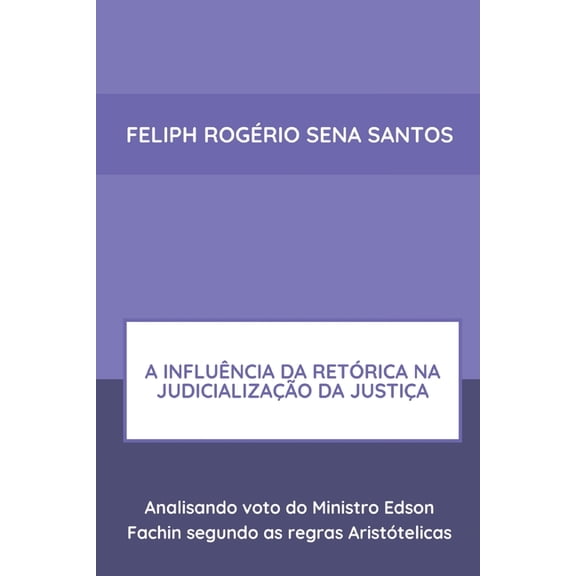 A Influência Da Retórica Na Judicialização Da Justiça, (Paperback)