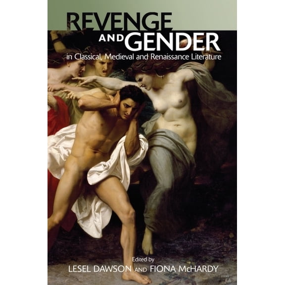 Revenge and Gender in Classical, Medieval, and Renaissance Literature, (Paperback)