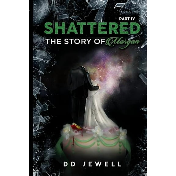 Shattered Part 4: The Story of Morgan, (Paperback)