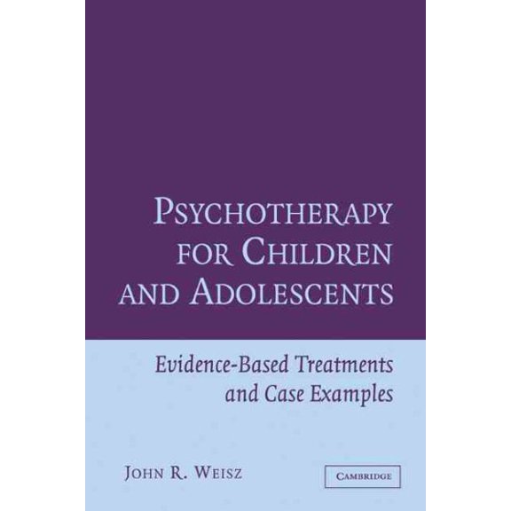 Pre-Owned Psychotherapy for Children and Adolescents: Evidence-Based Treatments and Case Examples (Paperback) 0521576725 9780521576727