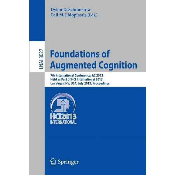 Foundations of Augmented Cognition: 5th International Conference, AC 2013, Held as Part of Hci International 2013, Las V, (Paperback)