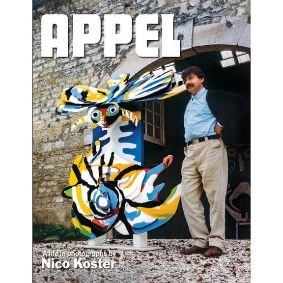 Appel: A Life in Photographs by Nico Koster, (Hardcover)