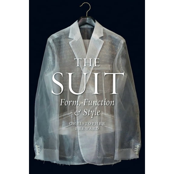 The Suit : Form, Function and Style (Hardcover)