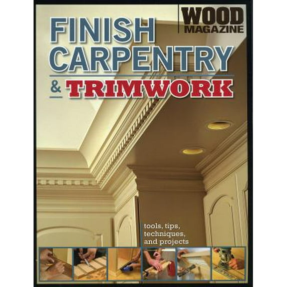 Pre-Owned Finish Carpentry & Trimwork (Wood Magazine) (Paperback) 0696237377 9780696237379