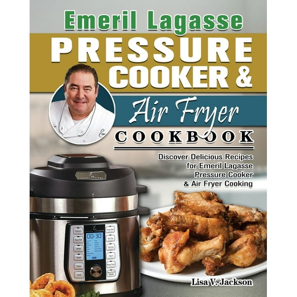 Emeril Lagasse Pressure Cooker & Air Fryer Cookbook Discover