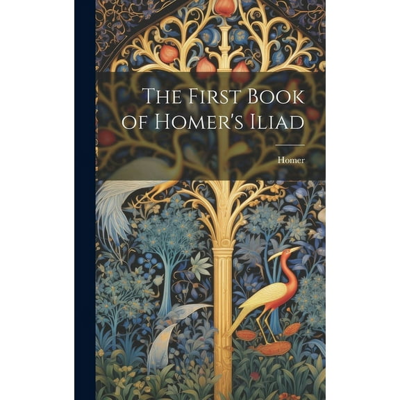 The First Book of Homer's Iliad, (Hardcover)