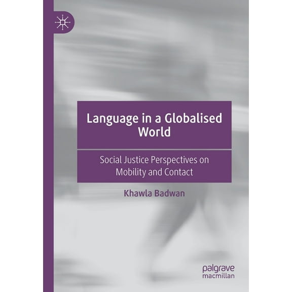 Language in a Globalised World: Social Justice Perspectives on Mobility and Contact, (Paperback)