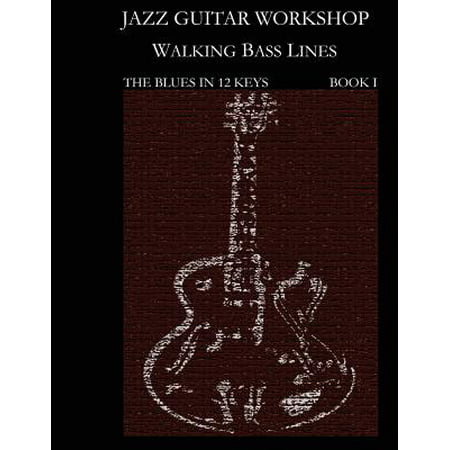 Jazz Guitar Workshop - Walking Bass Lines - The Blues in 12 Keys Guitar Tab