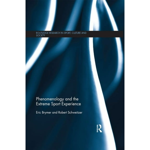 Routledge Research in Sport, Culture and Phenomenology and the Extreme Sport Experience, (Paperback)