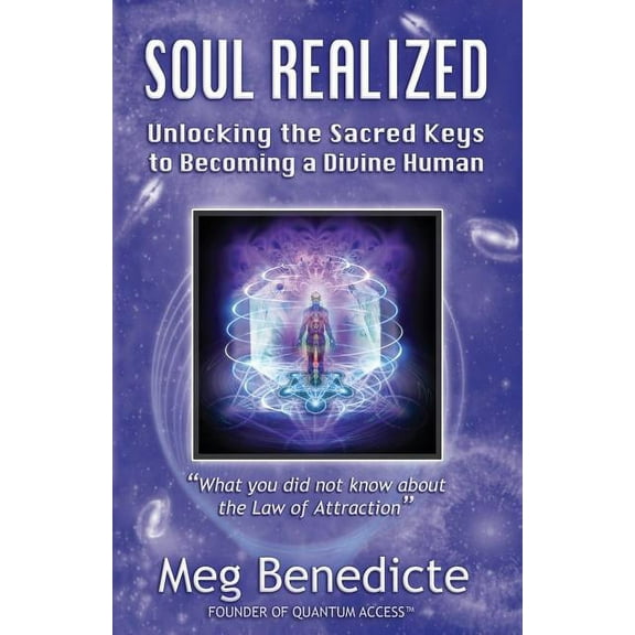 Soul Realized: Unlocking the Sacred Keys to Becoming a Divine Human, (Paperback)