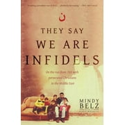 They Say We Are Infidels: On the Run from ISIS with Persecuted Christians in the Middle East (Hardcover)