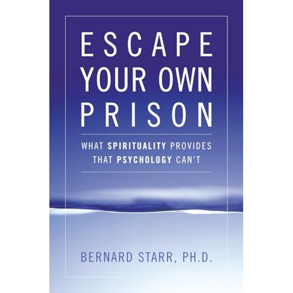Pre-Owned Escape Your Own Prison: Why We Need Spirituality and Psychology to be Truly Free Paperback