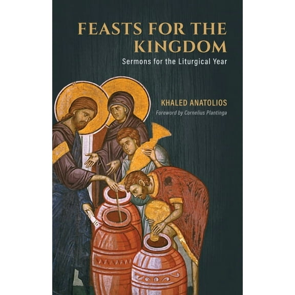 Feasts for the Kingdom: Sermons for the Liturgical Year, (Paperback)