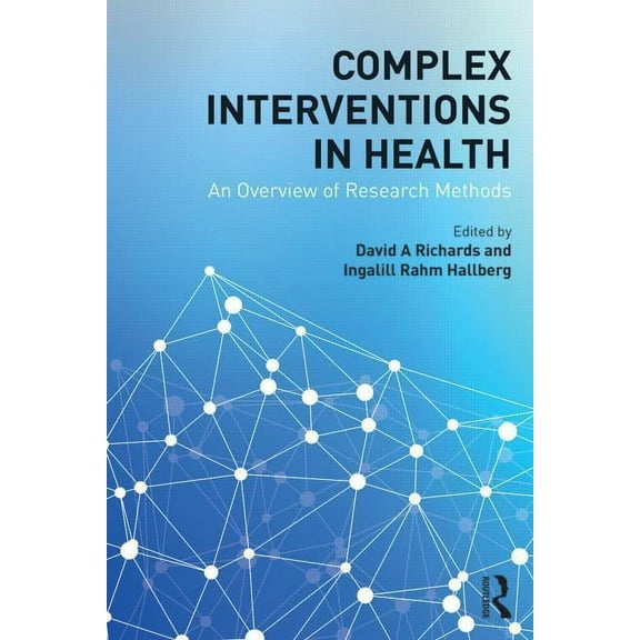Complex Interventions in Health: An overview of research methods, (Paperback)