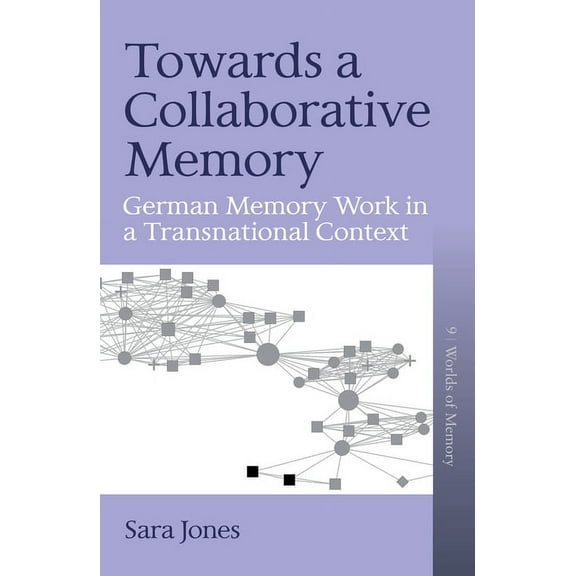 Worlds of Memory Towards a Collaborative Memory: German Memory Work in a Transnational Context, Book 9, (Hardcover)