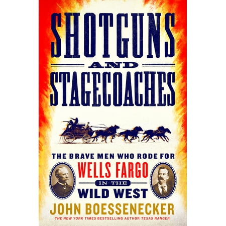 Shotguns-and-Stagecoaches-The-Brave-Men-Who-Rode-for-Wells-Fargo-in-the-Wild-West