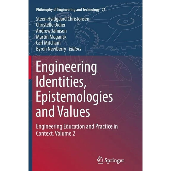 Philosophy of Engineering and Technology Engineering Identities, Epistemologies and Values: Engineering Education and Practice in Context, Volume 2, Book 21, (Paperback)