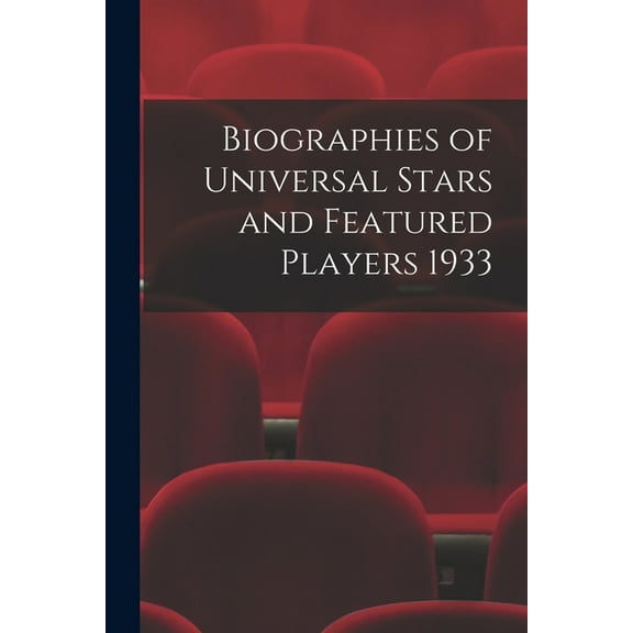 Biographies of Universal Stars and Featured Players 1933, (Paperback)