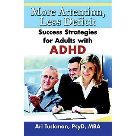 Pre-Owned More Attention, Less Deficit: Success Strategies for Adults with ADHD (Paperback) 1886941742 9781886941748