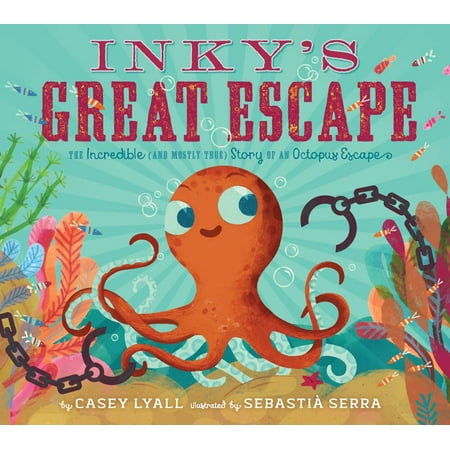 Inky's Great Escape : The Incredible (and Mostly True) Story of an Octopus